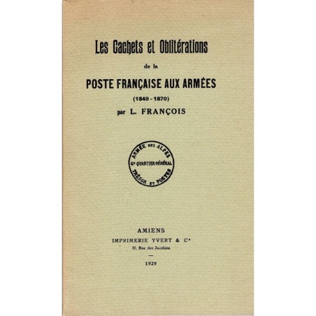 LES CACHETS ET OBLITERATIONS DE LA POSTE FRANCAISE AUX ARMEES 1849-1870 - L.FRANCOIS - 1929.