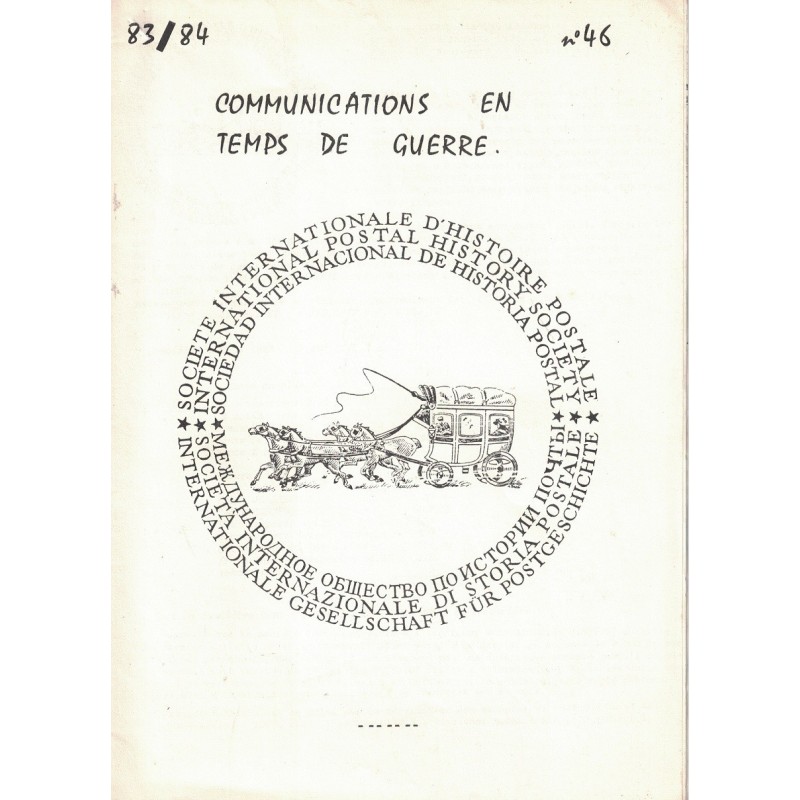 SOCIETE INTERNATIONALE D'HISTOIRE POSTALE - No46 - 1983/84 - COMMUNICATIONS EN TEMPS DE GUERRE.