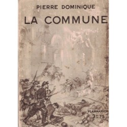 LA COMMUNE - PIERRE DOMINIQUE - FLAMARION - 1936.