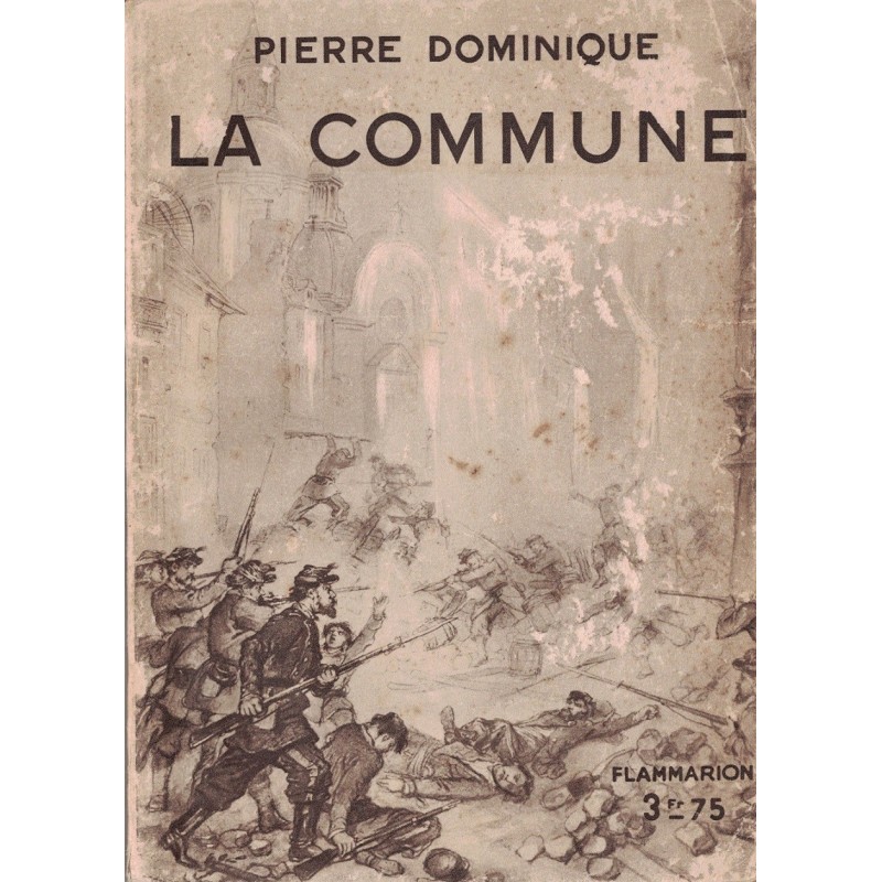 LA COMMUNE - PIERRE DOMINIQUE - FLAMARION - 1936.