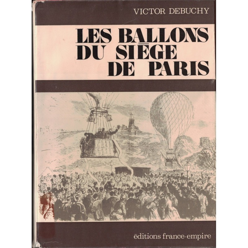 LES BALLONS DU SIEGE DE PARIS - VICTOR DEBUCHY - 1973.