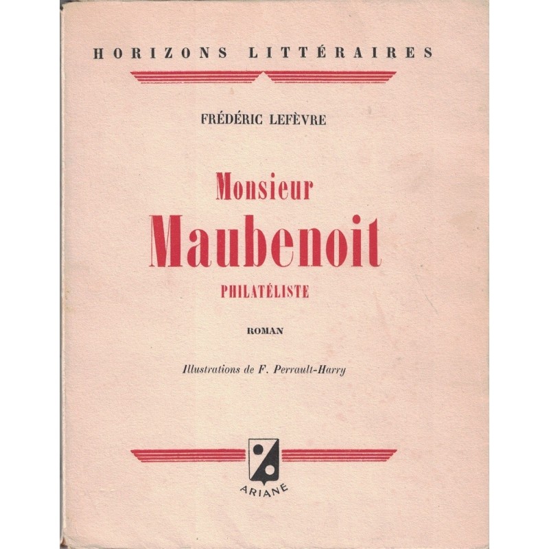 MONSIEUR MAUBENOIT PHILATELISTE - FREDERIC LEFEVRE - 1945.