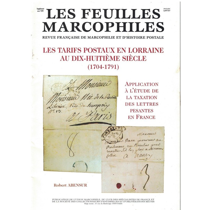 LES FEUILLES MARCOPHILES - LORRAINE - LES TARIFS POSTAUX AU DIX-HUITIEME SIECLE (1704-1791) - R.ABENSUR - 1999.