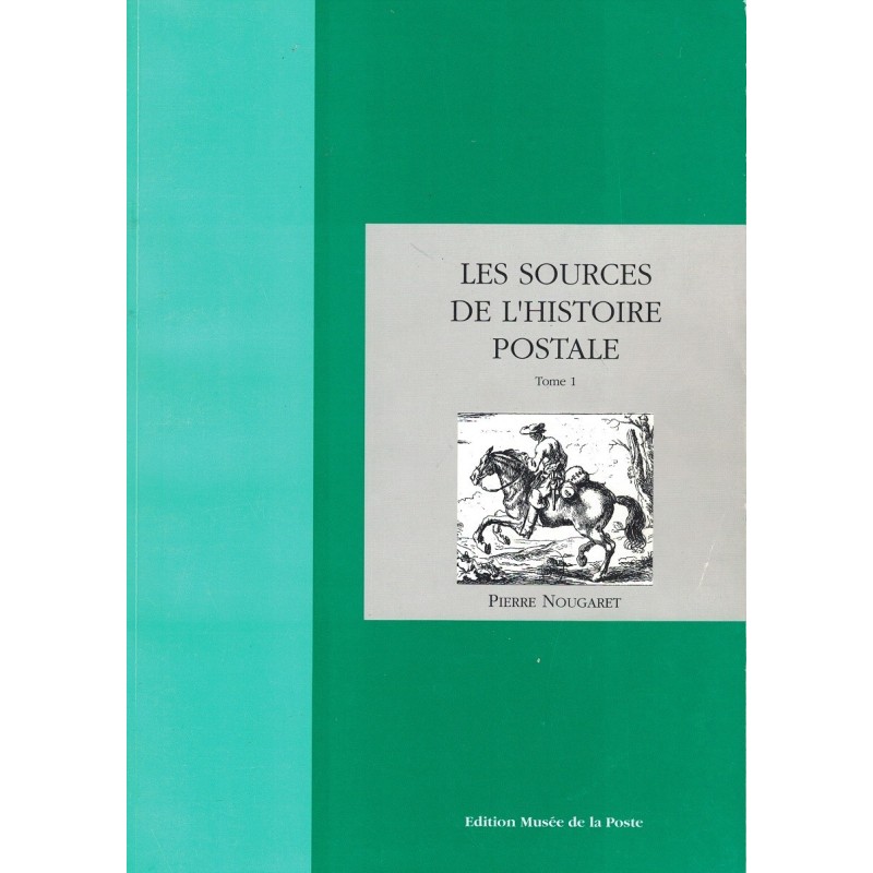 LES SOURCES DE L'HISTOIRE POSTALE TOME 1 ET 2 - PIERRE NOUGARET - 1992..