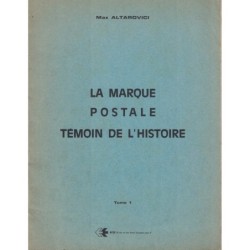 LA MARQUE POSTALE TEMOIN DE L'HISTOIRE - MAX ALTAROVICI - 1970.