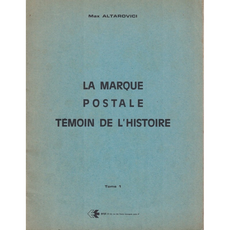 LA MARQUE POSTALE TEMOIN DE L'HISTOIRE - MAX ALTAROVICI - 1970.