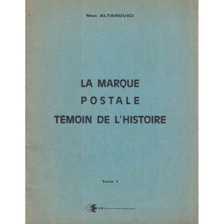 LA MARQUE POSTALE TEMOIN DE L'HISTOIRE - MAX ALTAROVICI - 1970.