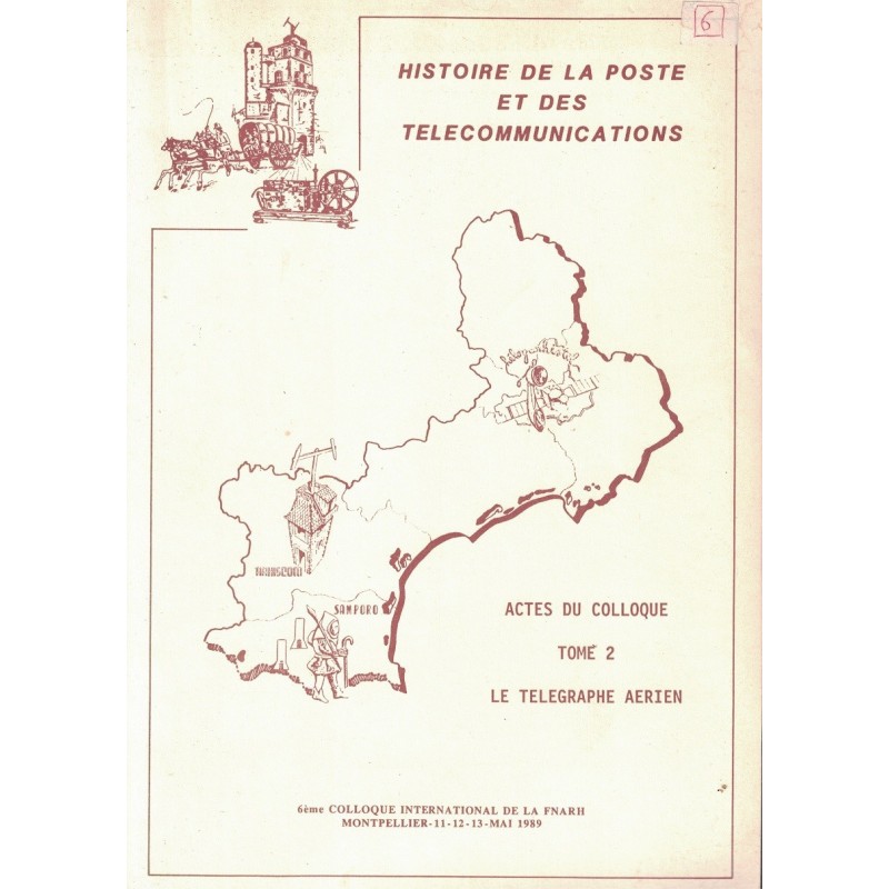 LE TELEGRAPHE AERIEN - TOME 2 - HISTOIRE DE LA POSTE ET DES TELECOMMUNICATIONS - 1989. .