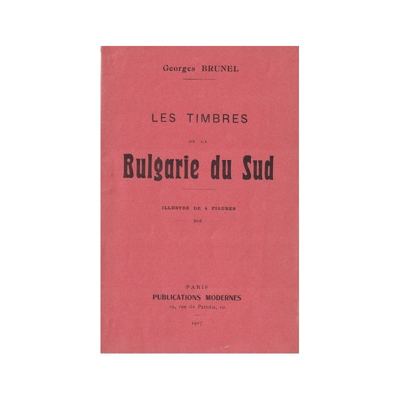 LES TIMBRES DE LA BULGARIE DU SUD - GEORGES BRUNEL - 1917.