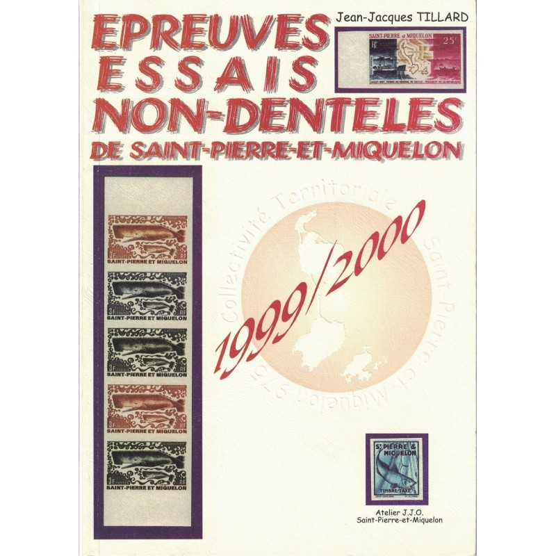 EPREUVES ESSAIS NON-DENTELES DE SAINT-PIERRE-ET-MIQUELON - JJ.TILLARD - 1999.