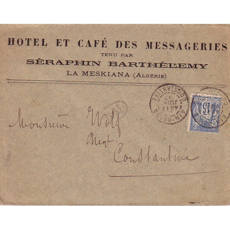 ALGERIE - AIN-BEIDA - CONSTANTINE - AVEC BM DANS UN OVALE - 15c TYPE SAGE - ENTETE HOTEL DES MESSAGERIES