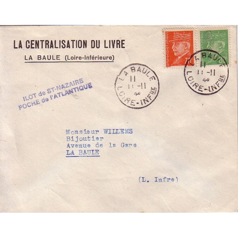 LIBERATION - LA BAULE - 11-11-1944 - GRIFFE ILOT DE ST-NAZAIRE POCHE DE L'ATLANTIQUE - AFFRANCHISSEMENT PETAIN.