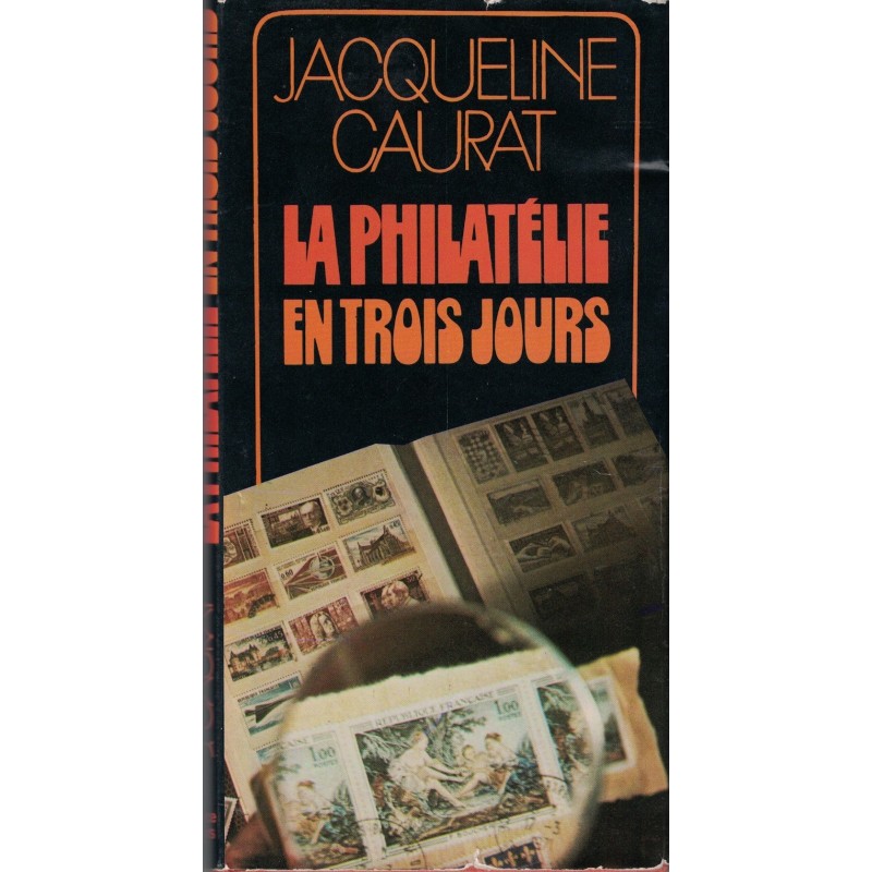 LA PHILATELIE EN TROIS JOURS - JACQUELINE CAURAT - 1975.